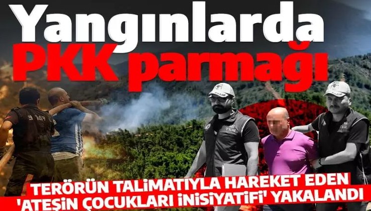 Geniş çaplı çalışma neticelendi! Orman yangınlarında PKK'nın parmağı olduğu ortaya çıktı!
