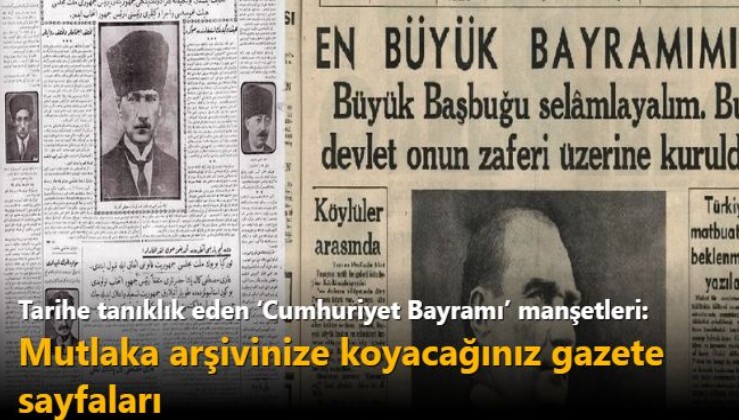 Tarihe tanıklık eden ‘Cumhuriyet Bayramı’ manşetleri: Mutlaka arşivinize koyacağınız gazete sayfaları