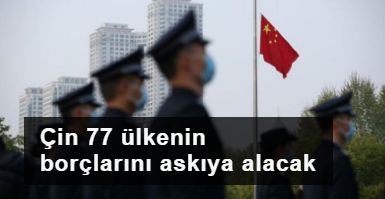 Çin 77 ülkenin borçlarını askıya alacak