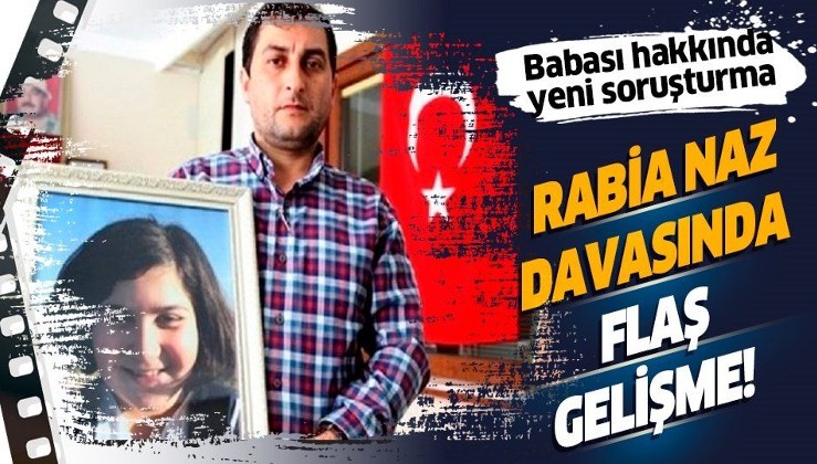 Rabia Naz Vatan'ın babası Şaban Vatan hakkında yeni soruşturma başlatıldı.