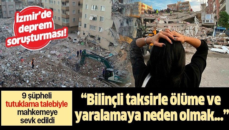 Son dakika: İzmir depremi ile ilgili yürütülen soruşturma kapsamında 9 şüpheli mahkemeye sevk edildi