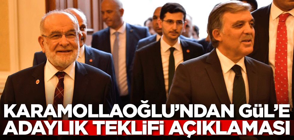 Temel Karamollaoğlu'ndan Abdullah Gül'e adaylık teklifi açıklaması