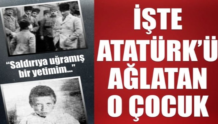 Uşak'ta Atatürk'ü ağlatan çocuk: Hain kuvvetler tarafından saldırıya uğramış bir yetimim