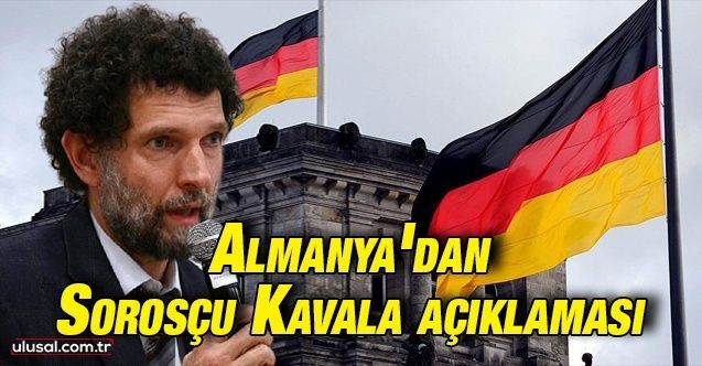 Almanya'dan Sorosçu Kavala açıklaması: Alman büyükelçi ülkesine dönecek mi?