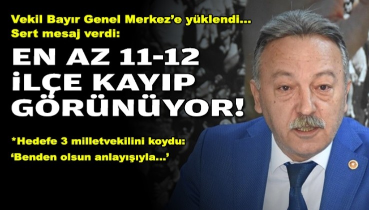 CHP'li Bayır: En az 11-12 ilçe kayıp görünüyor!