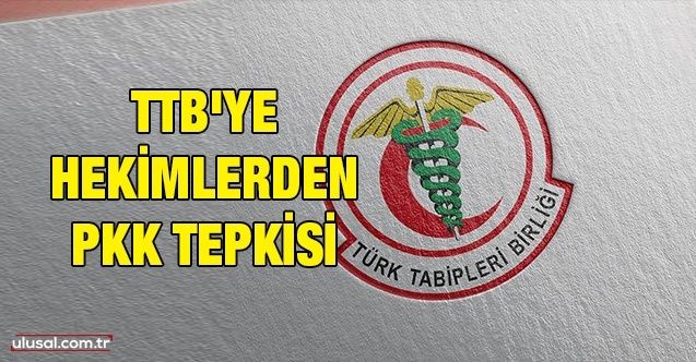 TTB'ye hekimlerden PKK tepkisi