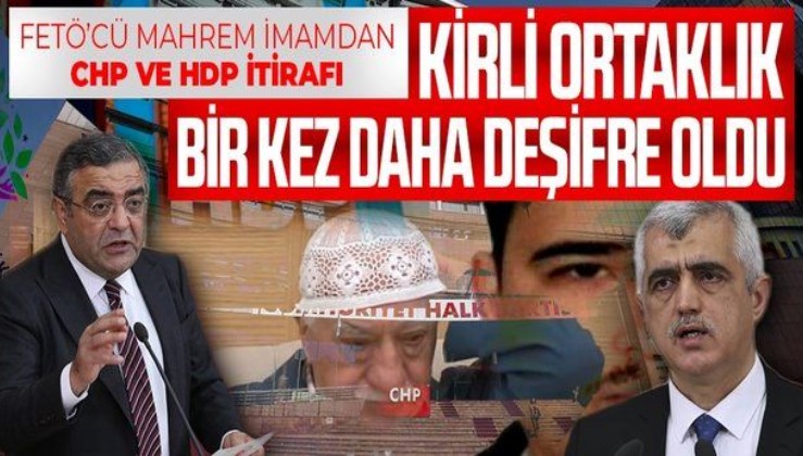 SON DAKİKA: FETÖ'nün mahrem imamından CHP ve HDP itirafı: Sıkıntısı olan onlara gitsin