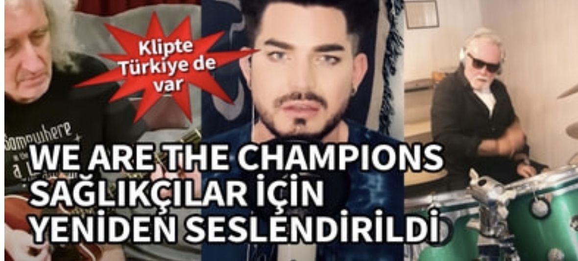 We are the Champions sağlıkçılar için yeniden seslendirildi! Klipte Türkiye'den de görüntü var...