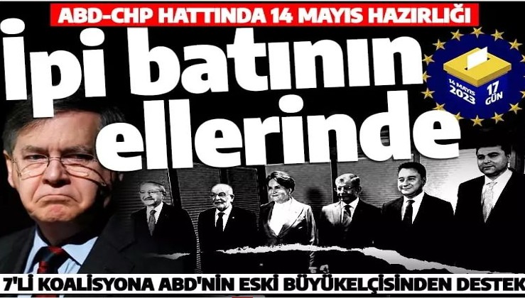 7'li koalisyonun ipi batının ellerinde! ABD eski Ankara Büyükelçisi'nden Türkiye'ye eleştiri, Kılıçdaroğlu'na destek!