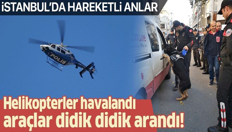 İstanbul'da polis helikopterleri havalandı!