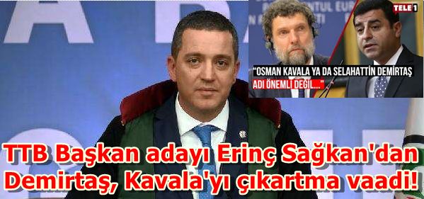 TTB Başkan adayı Erinç Sağkan'dan Demirtaş, Kavala'yı çıkartma vaadi!
