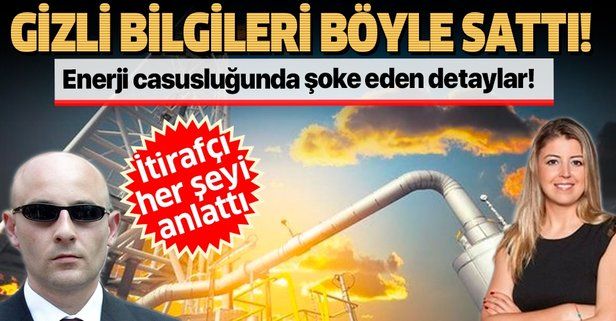 SON DAKİKA: Türkiye'ye karşı yürütülen enerji casusluğunda şok! 1500 liraya devleti sattılar