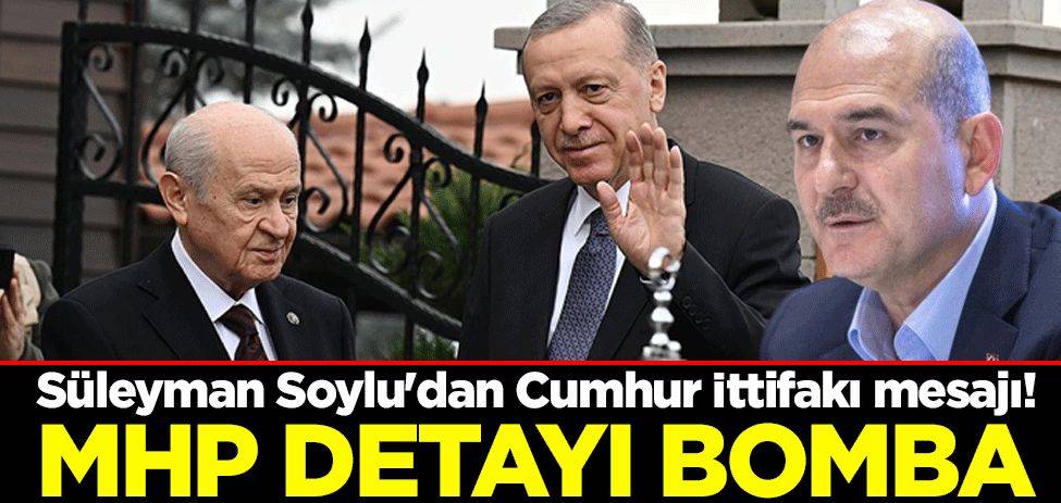 Süleyman Soylu'dan Cumhur İttifakı mesajı! MHP detayı bomba
