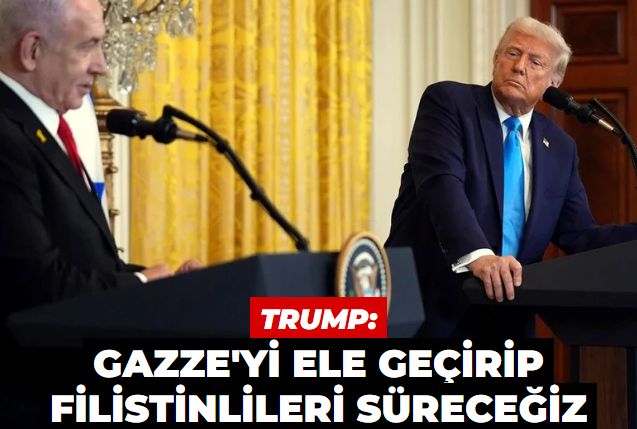 Trump Gazze'yi ele geçirip Filistinlileri süreceklerini, bölgeye ABD askeri konuşlandıracaklarını söyledi