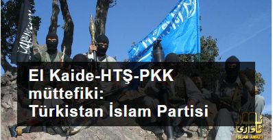 El KaideHTŞPKK müttefiki: Türkistan İslam Partisi