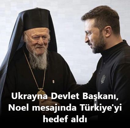Ukrayna Devlet Başkanı, Noel mesajında Türkiye'yi hedef aldı