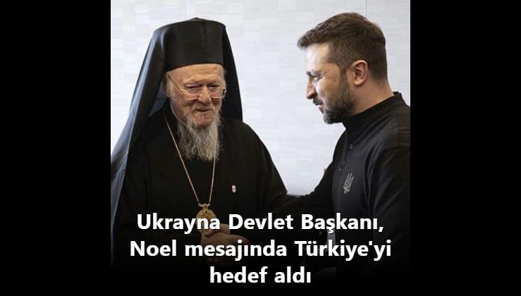 Ukrayna Devlet Başkanı, Noel mesajında Türkiye'yi hedef aldı