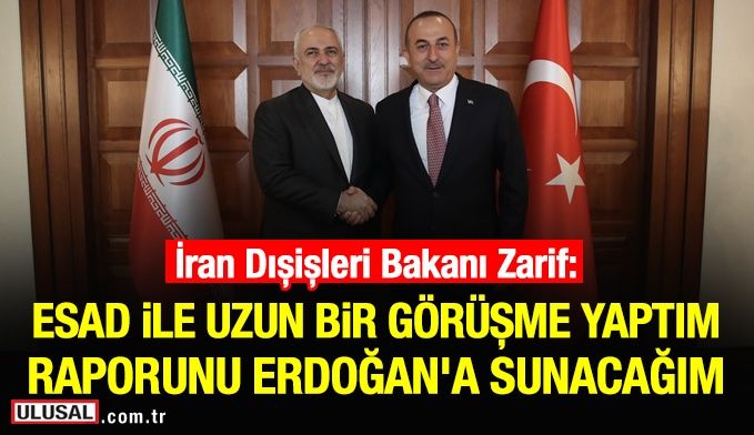 İran Dışişleri Bakanı Zarif: Esad ile uzun bir görüşme yaptım, raporunu Erdoğan'a sunacağım