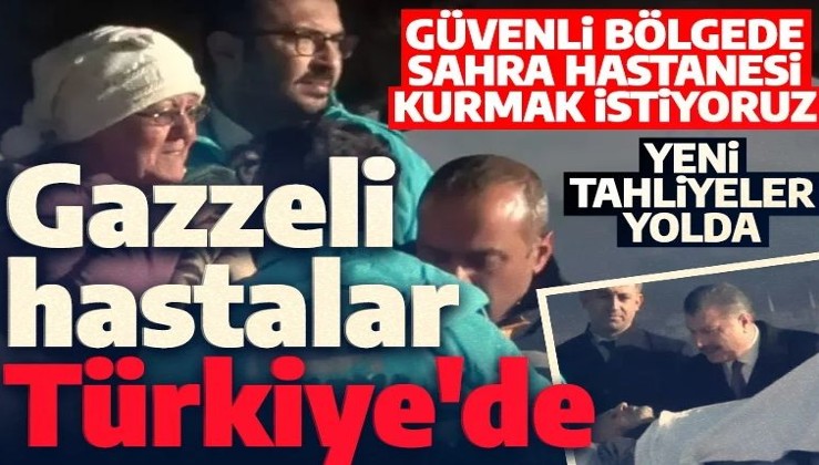 61 Gazzeli hasta Türkiye'de! Bakan Koca: Yeni tahliyeler yolda