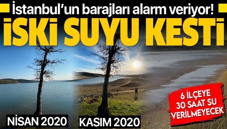 SON DAKİKA: İstanbul'un barajlarındaki su miktarı kritik seviyede! İSKİ duyurdu: 6 ilçede 30 saatlik su kesintisi