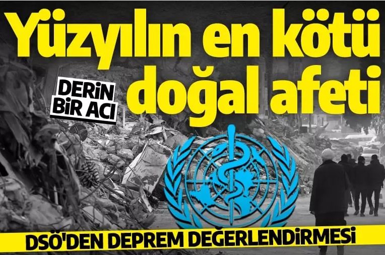 Türkiye'deki depremle ilgili DSÖ'den açıklama! 'Yüzyılın en kötü doğal afeti'