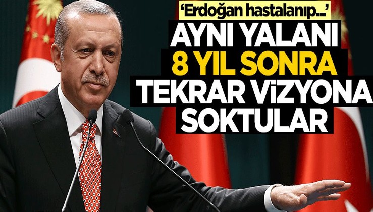 Aynı yalan 8 yıl sonra tekrar vizyona girdi! “Erdoğan hastalanıp…”