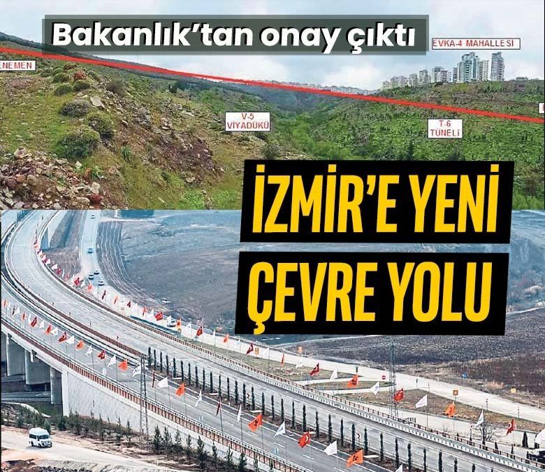 İzmir'in yeni çevre yoluna Bakanlıktan onay geldi