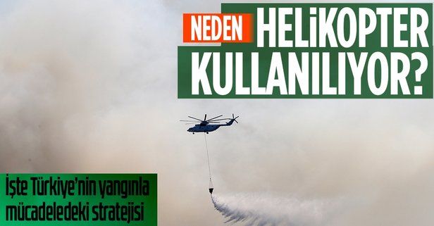 Türkiye'nin orman yangınlarıyla mücadele stratejisi ne? Orman yangınına müdahalede helikopter mi uçak mı daha başarılı?