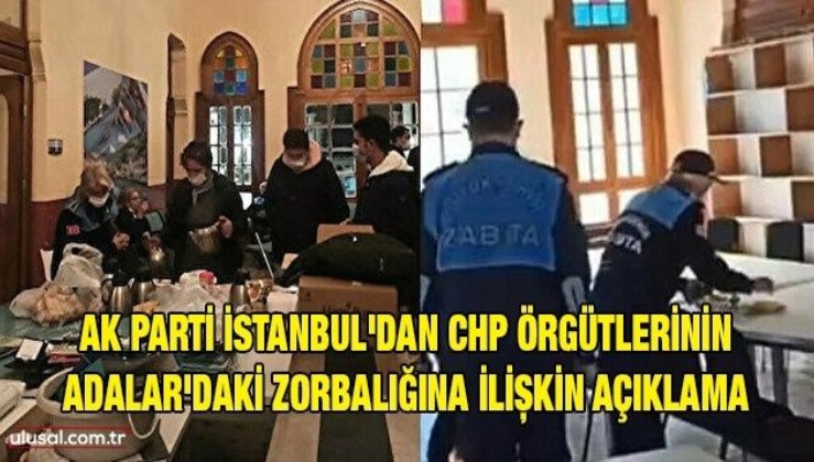 AK Parti İstanbul'dan CHP örgütlerinin Adalar'daki zorbalığına ilişkin açıklama