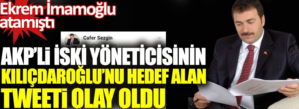 İmamoğlu'nun atadığı İBB yöneticisi Kılıçdaroğlu'nu topa tuttu