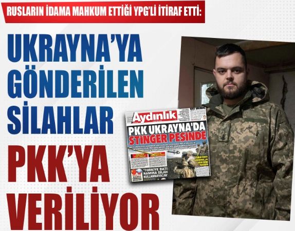 Rusların idama mahkum ettiği YPG'li itiraf etti: Ukrayna'ya gönderilen silahlar PKK'ya veriliyor