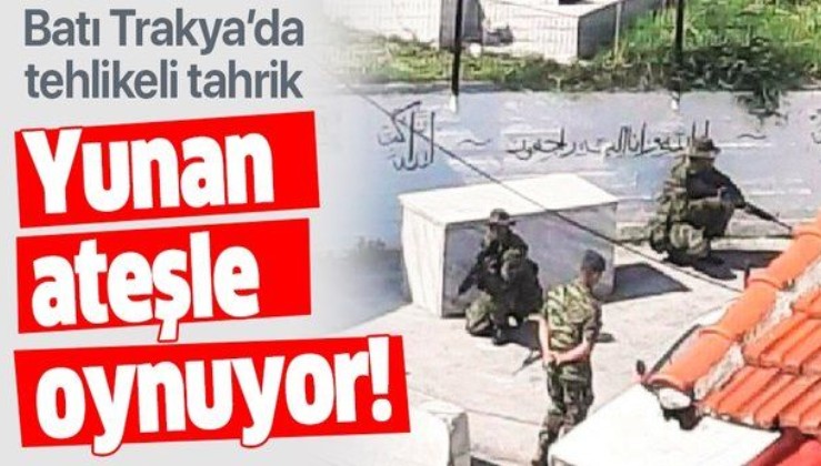 Son dakika: Yunanistan'dan Batı Trakya'da tahrik: Türk köyüne asker gönderdiler