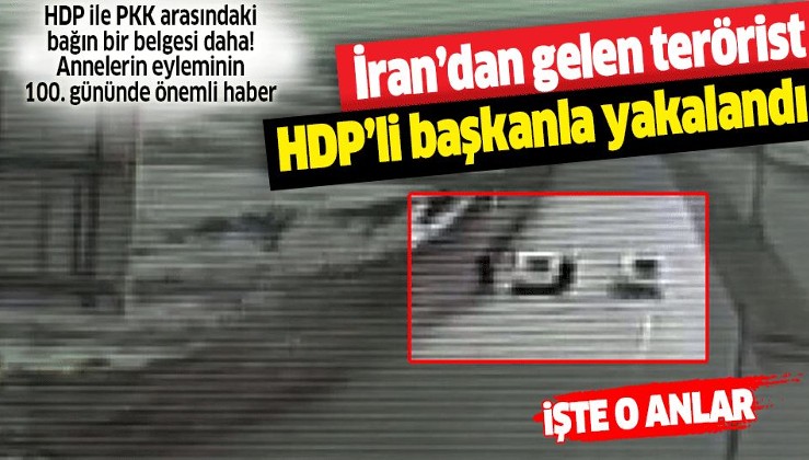 Son dakika: İran’dan Türkiye’ye giren terörist HDP’li ilçe başkanı ile yakalandı.