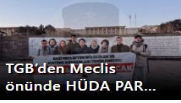 TGB’den Meclis önünde HÜDA PAR protestosu