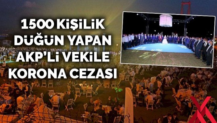 1500 kişilik düğün yapan AKP'li vekile korona cezası