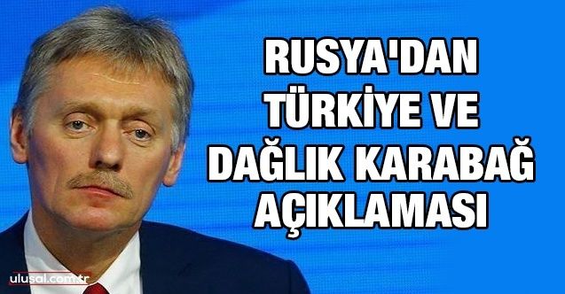 Rusya'dan Türkiye ve Dağlık Karabağ açıklaması