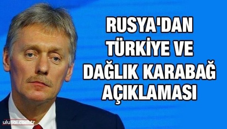 Rusya'dan Türkiye ve Dağlık Karabağ açıklaması