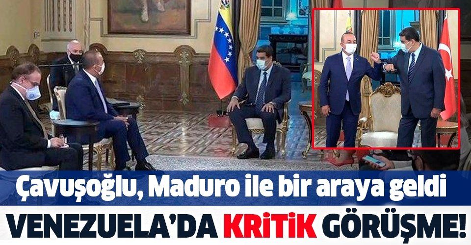 Son dakika: Dışişleri Bakanı Mevlüt Çavuşoğlu, Venezuela Devlet Başkanı Maduro ile görüştü