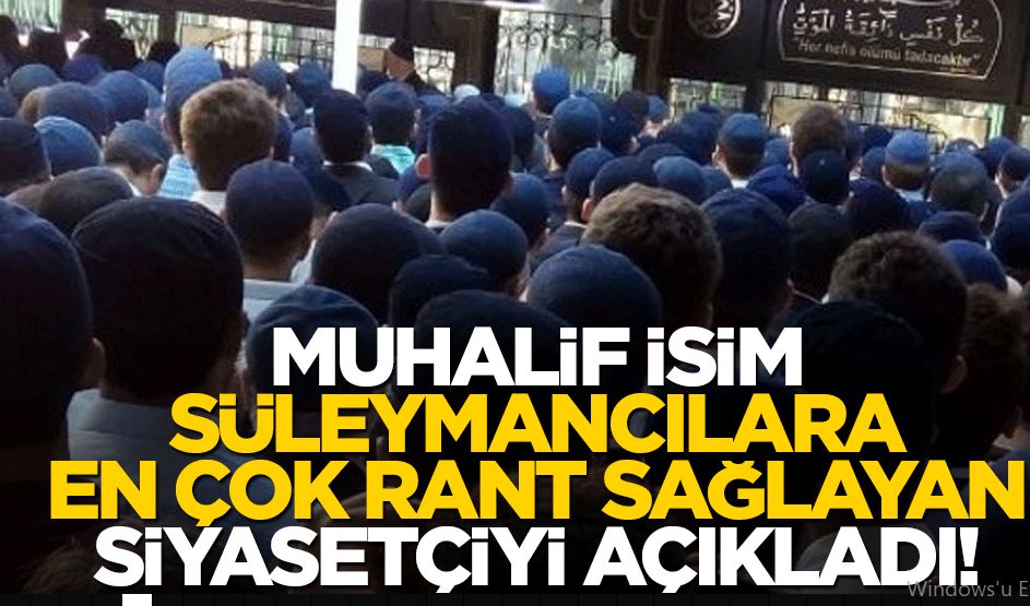 Muhalif isim, Süleymancıları en çok destekleyen siyasetçiyi açıkladı!