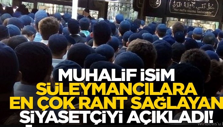 Muhalif isim, Süleymancıları en çok destekleyen siyasetçiyi açıkladı!