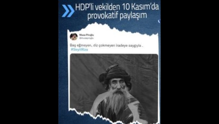HDP'li vekilden 10 Kasım'da provokasyon! Seyit Rıza paylaşımına CHP ve İYİ Partililer sessiz kaldı