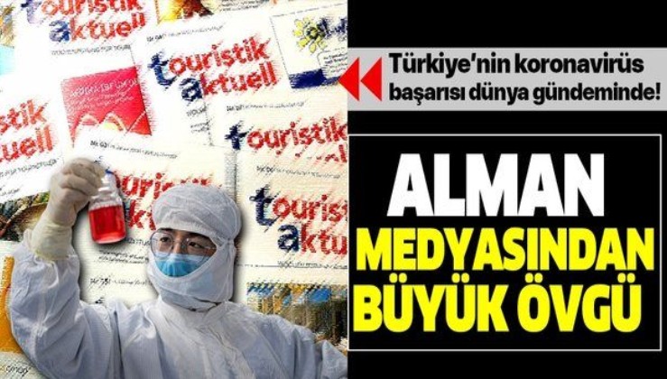 Alman medyasından Türkiye'ye koronavirüs övgüsü!