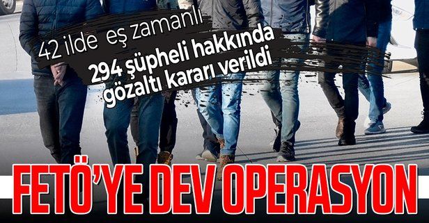 SON DAKİKA: İstanbul merkezli 42 ilde FETÖ operasyonu: 294 gözaltı kararı