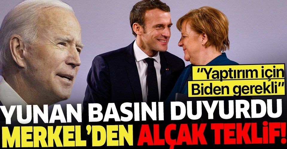 Yunan basını iğrenç planı duyurdu! Merkel'den Macron'a "Türkiye'ye yaptırım için Biden'ı bekleyelim" teklifi