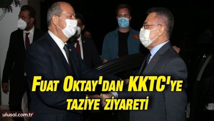 Cumhurbaşkanı Yardımcısı Fuat Oktay'dan KKTC Cumhurbaşkanı Ersin Tatar'a taziye ziyareti