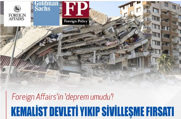 Foreign Affairs'in 'deprem umudu'! Kemalist devleti yıkıp sivilleşme fırsatı