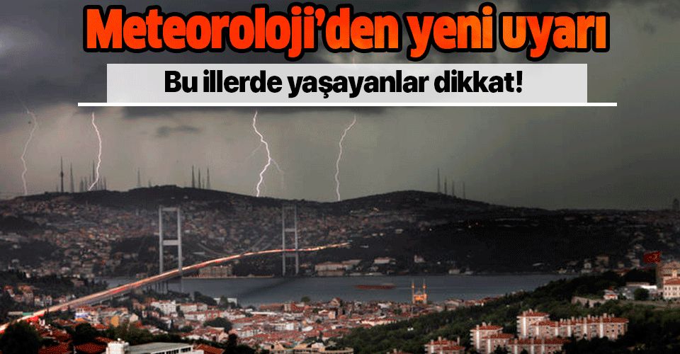 Meteoroloji'den İstanbul dahil 9 ile son dakika yağış uyarısı! .