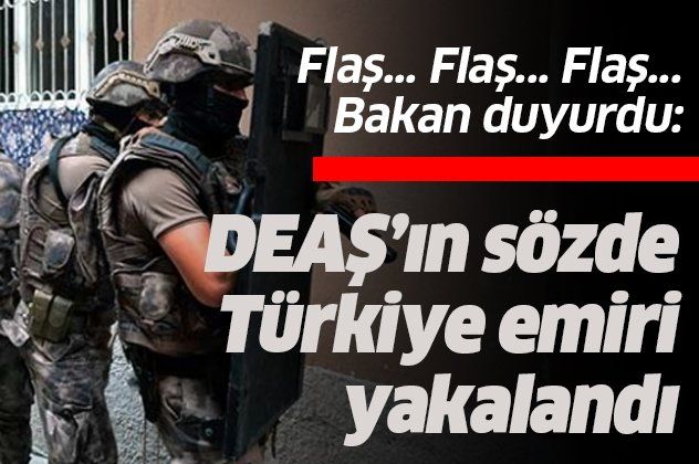 Son dakika: DEAŞ'ın sözde Türkiye emiri yakalandı ve tutuklandı
