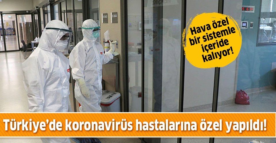 Türkiye'de koronavirüs hastalarına negatif basınçlı odalarda özel olarak bakılıyor