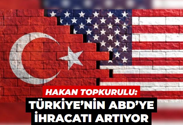 Türkiye’nin ABD’ye ihracatı artıyor